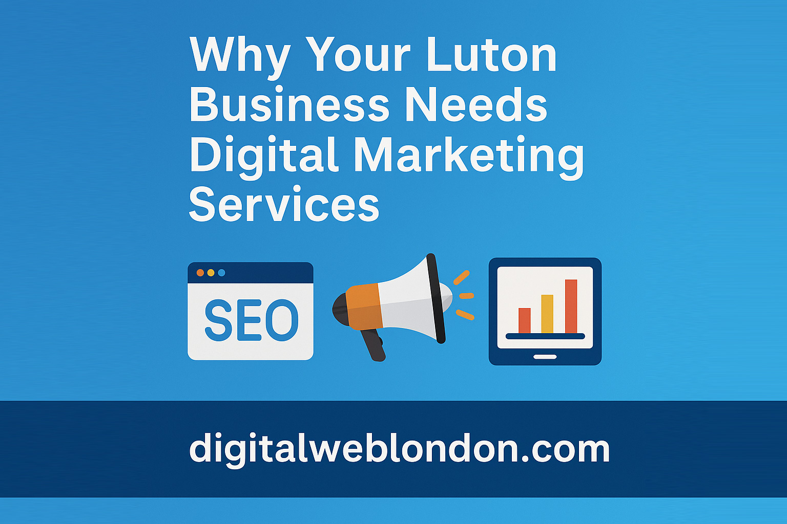 How Digital Marketing Can Transform Your Luton Business in 2025